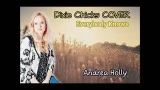 DIXIE CHICKS Cover - Everybody Knows - ANDREA HOLLY (Nu&szlig;baumer)