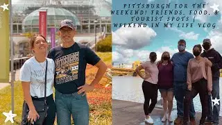 PITTSBURGH FOR THE WEEKEND | FRIENDS, FOOD, GARDENS, & TOURIST SPOTS