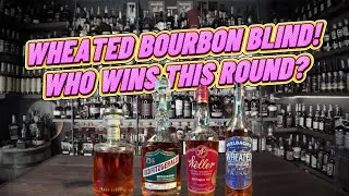 WHEATED BOURBON BLIND BATTLE!