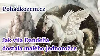 Jak víla Dandelia dostala malého jednorožce - Krátká pohádka na dobrou noc