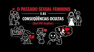 O Passado Sexual Feminino e as Consequ&ecirc;ncias Ocultas (Red Pill An&aacute;lise)