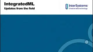 IntegratedML Update from the Field