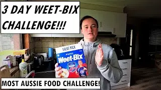 3 Day WEET-BIX Challenge!!! MOST AUSSIE FOOD CHALLENGE!