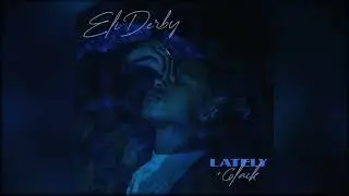 Eli Derby - Lately (with 6LACK) (CLEAN)