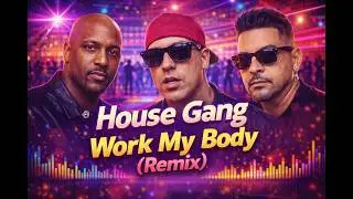House Gang - Work My Body (Remix)