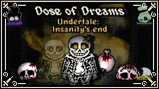 DOSE OF DREAMS【Undertale: Insanity's End】- Animated OST