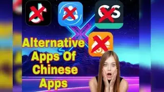 Top 7 Best Alternative Apps Of Chinese Mobile Apps || 2020