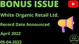 White Organic Retail Share Latest News | White Organic Bonus Share Record Date