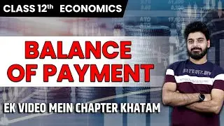 Class 12 Economics | Balance of Payment | One Shot Video | All Important Concepts | Learn and Fun