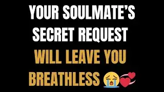 Angels Say Your Soulmate&rsquo;s Secret Request Will Leave You Breathless