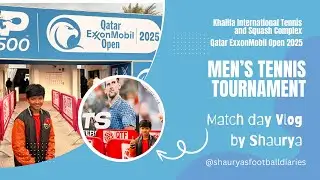 Tennis Match | Qatar Open 2025 | MatchDay Vlog by Shaurya | Novak Djokovic ,Daniil Medvedev in Doha