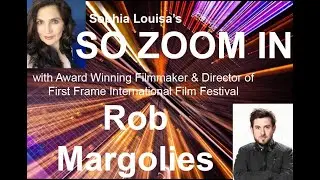 So Zoom In with Rob Margolies of Different Duck Films & First Frame Int'l Film Festival