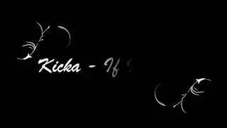 Kicka - If I Gotcha (ft. La Marta & Taras Alco Brothers)