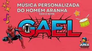Homem Aranha Gael (tema)  - Musica Personalizada #homemaranha  #gael