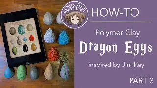 DIY | Polymer clay dragon eggs inspired by Jim Kay | PART 3