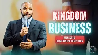Kingdom Business | Minister Demetrius Christian