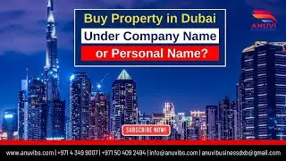 🏙️ Купить недвижимость в Дубае на имя компании или на личное имя?