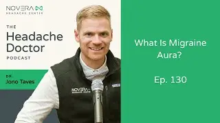 Ep. 130: What Is Migraine Aura?