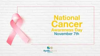 National Cancer Awareness Day | Apollo Adlux