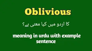 Oblivious meaning in Urdu | English | Hindi | How to pronounce Oblivious | Oblivious with example