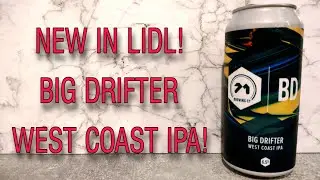 NEW LIDL! BIG DRIFTER WEST COAST IPA!
