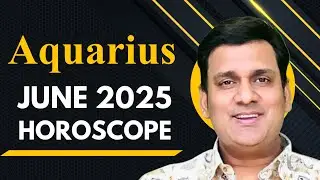 Aquarius June 2025 monthly horoscope |