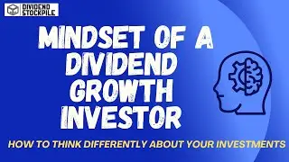 Mindset of a Dividend Growth Investor: Building Wealth Through Patience and Strategy