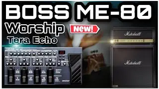Boss ME-80 | Patches | Worship Tone |  Ambient Sound |