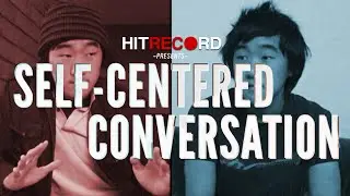 A Self-Centered Conversation