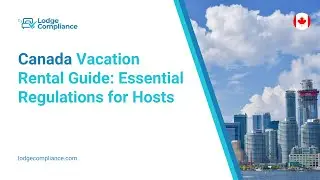 Canada Vacation Rental Guide: Essential Regulations for Hosts
