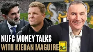 NUFC MONEY TALKS WITH KIERAN MAGUIRE