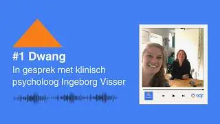 #1 Dwang | In gesprek met klinisch psycholoog Ingeborg Visser