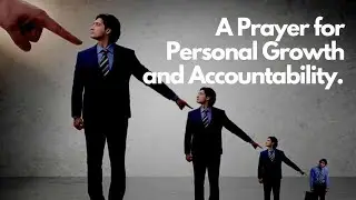 Transform Your Life with the Power of Responsibility: A Prayer for Growth and Accountability.