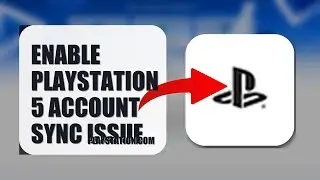 How To Enable PlayStation 5 Account Sync Issue 2025 (FULL TUTORIAL) (2026)