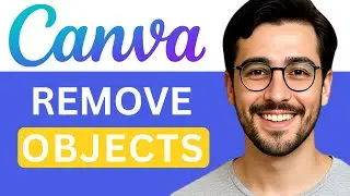 Как удалить объекты с фотографий в Canva с помощью Canva AI &mdash; простое руководство (2025)