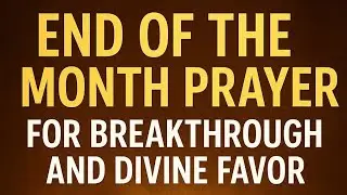 morning Declarations:End of the Month Prayer for Breakthrough and Divine Favor 🔥