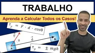 TRABALHO DE UMA FORÇA - Todos os Casos!