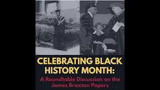 Celebrating Black History Month: A Roundtable Discussion on the James Braxton Papers