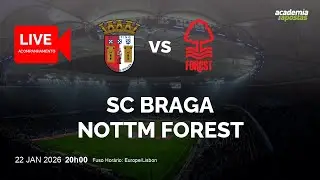 SC BRAGA X NOTTM FOREST | UEFA EUROPA LEAGUE | ACOMPANHAMENTO AO VIVO | COMENT&Aacute;RIOS