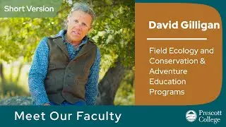 Prescott College Faculty - David Gilligan (Short Version)