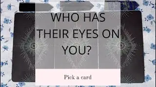 WHO HAS THEIR EYES ON YOU?👀🤨🤔|🔮PICK A CARD🔮|