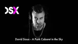 David Sioux - A Punk Cabaret in the Sky
