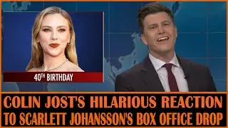 Colin Jost's Hilarious Reaction to Scarlett Johansson's Box Office Drop