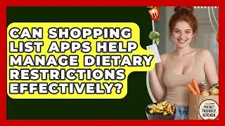 Can Shopping List Apps Help Manage Dietary Restrictions Effectively? | Pocket Friendly Kitchen News