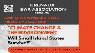 Grenada Bar Association 20th Sir Archibald Nedd Memorial Lecture 2024