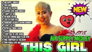 AERA COVERS LOVE SONGS PLAYLIST 2025💥AIR SUPPLY MEDLEY,This Girl (Has Turned Into A Woman)-OPM Cover