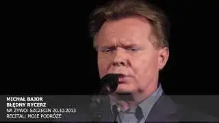 Michał Bajor - Błędny Rycerz (koncert live) - Szczecin 2013