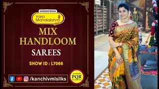 Mix Handloom Sarees Collection | WhatsApp Number 89 0001 0002 | Kancheepuram Varamahalakshmi Silks