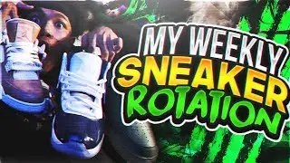 FIRST WEEKLY SNEAKER ROTATION 🔥🔥🔥