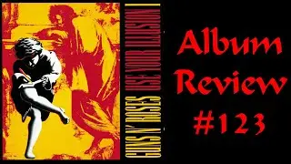 Album Review 123 - Guns N' Roses - Use Your Illusion I
